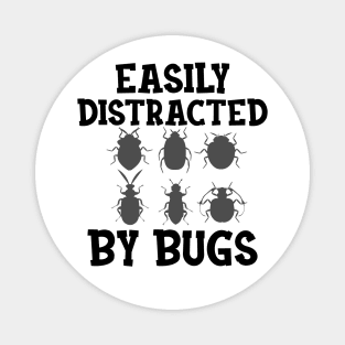 Entomologist - Easily distracted by Bugs Magnet